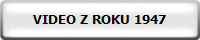VIDEO Z ROKU 1947